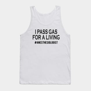 Anesthesiologist - I pass gas for a living Tank Top